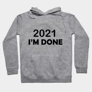 2021 I'M DONE Hoodie